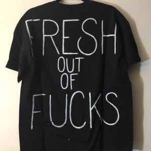 NWOT custom fresh out of fucks graphic back tee